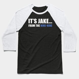 It's Jake... from the Nine-Nine! Baseball T-Shirt